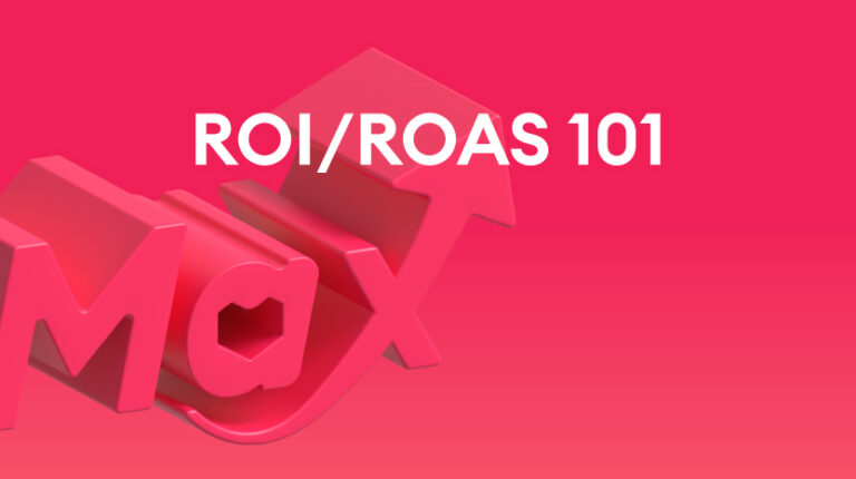 ROI/ROAS 101: Why It Matters and How to Master It for Maximum Impact