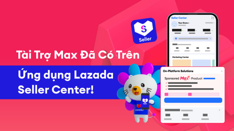 Tạo chiến dịch Tài Trợ Max* dễ dàng hơn bao giờ hết với Ứng dụng Lazada Seller Center!