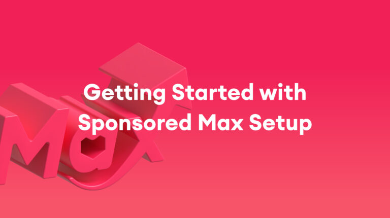 Sponsored Max: A Step-by-Step Guide to Campaign Success