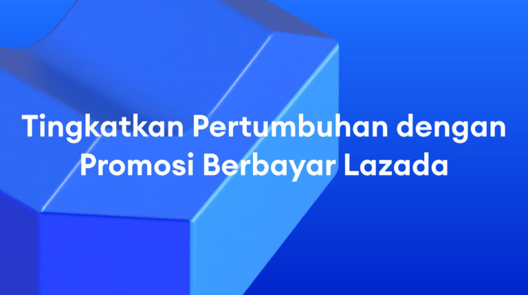 Tingkatkan Pertumbuhan dengan Promosi Berbayar Lazada