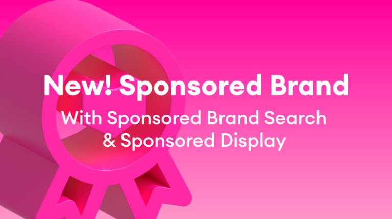 Sponsored Brand: Now with Sponsored Brand Search & Sponsored Display