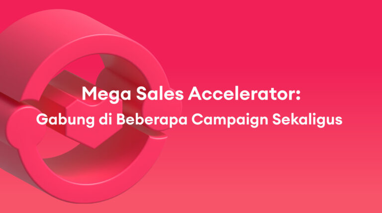 Mega Sales Accelerator: Gabung di Beberapa Campaign Sekaligus