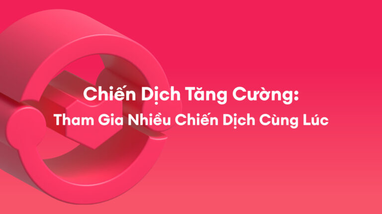 Chiến Dịch Tăng Cường: Tham Gia Nhiều Chiến Dịch Cùng Lúc
