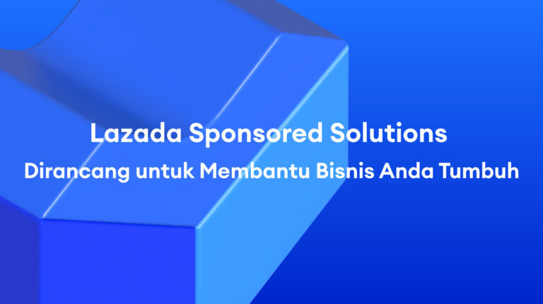Lazada Sponsored Solutions: Dirancang untuk Membantu Bisnis Anda Tumbuh – Temukan Kemungkinan yang Ada