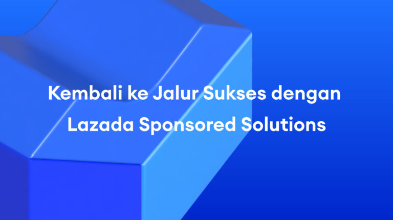 Lazada Sponsored Solutions: Satu Klik untuk Kembali Tumbuh
