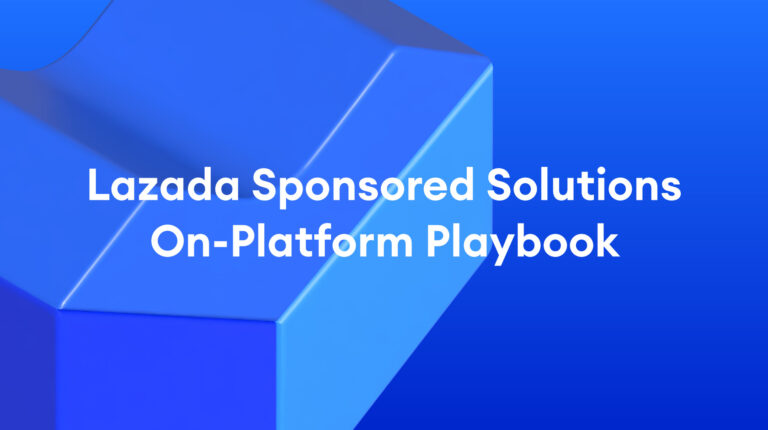 Lazada Sponsored Solutions: Unlock Growth with the New On-Platform Solutions Playbook: Start Smart, Scale Up, Stand Out