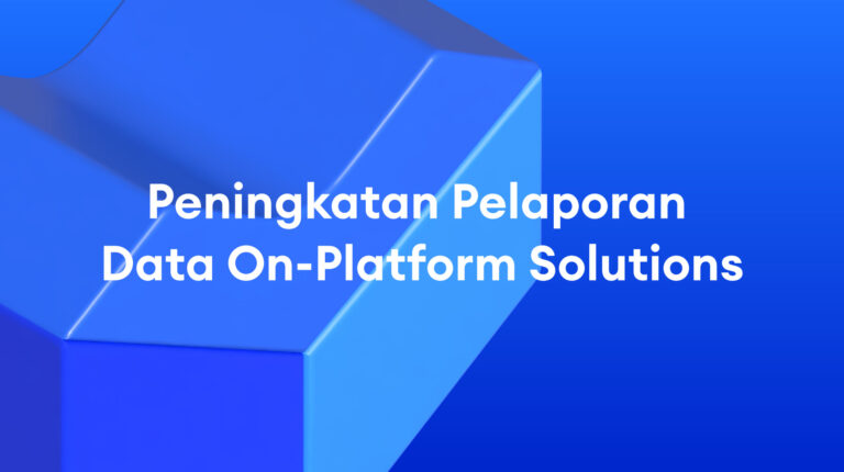 Pengumuman: Peningkatan Pelaporan Data On-Platform Solutions