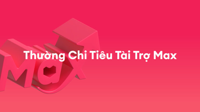 Tài Trợ Max: Thưởng Chi tiêu – Tháng 12/2025
