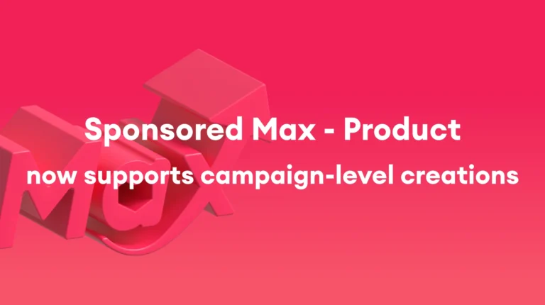 Sponsored Max: Campaign-level creation for Sponsored Max – Product