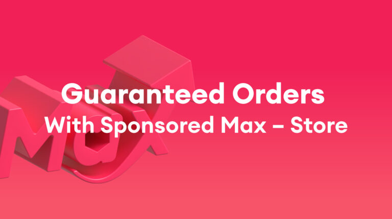 Sponsored Max: Guaranteed Orders With Sponsored Max – Store