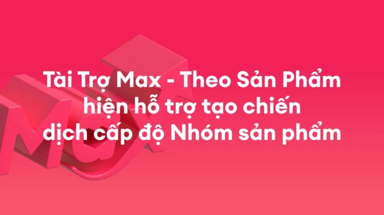 Tài Trợ Max: Tạo chiến dịch cấp độ nhóm sản phẩm cho Tài Trợ Max – Theo Sản Phẩm