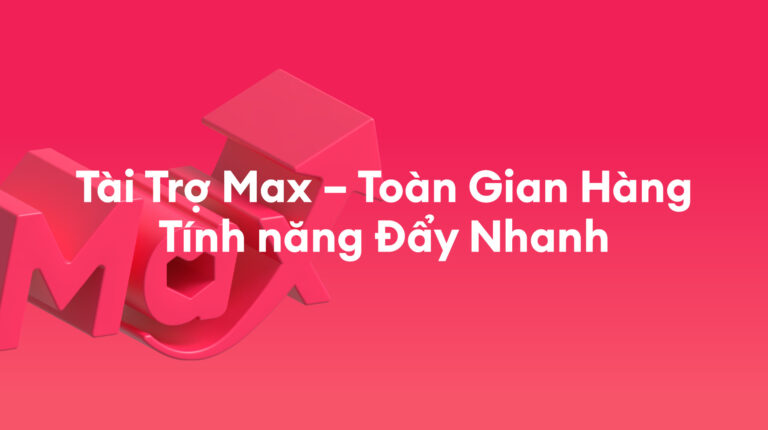 Tài Trợ Max: Tài Trợ Max – Toàn Gian Hàng Tính năng Đẩy Nhanh