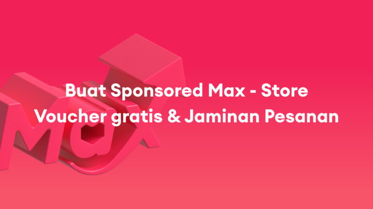 Sponsored Max: Buat dan Top Up kampanye pertama Anda dengan Jaminan Pesanan – Maret 2026