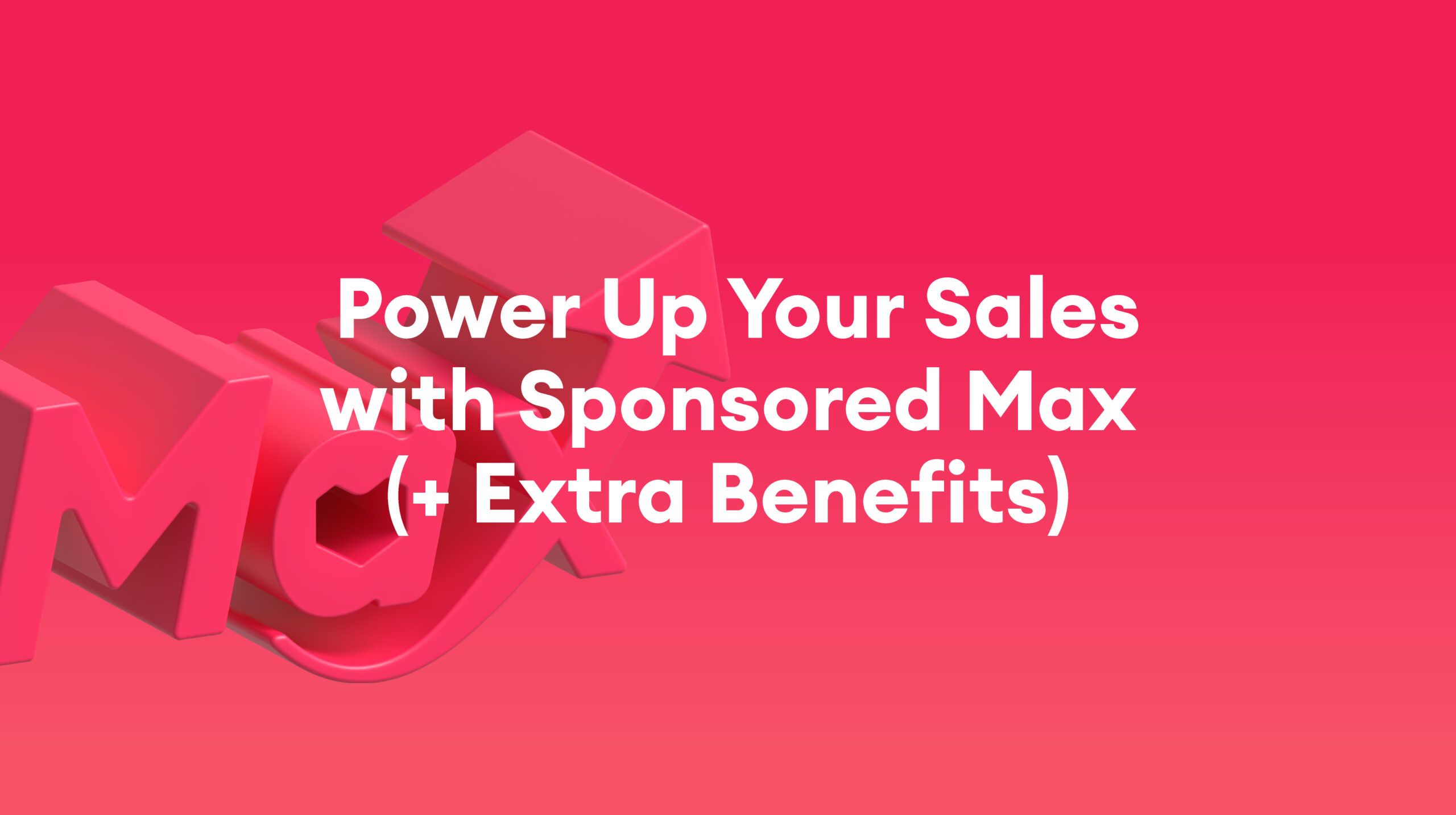 June Exclusive: Power Up Your Sales   with Sponsored Max (+ Extra Benefits)