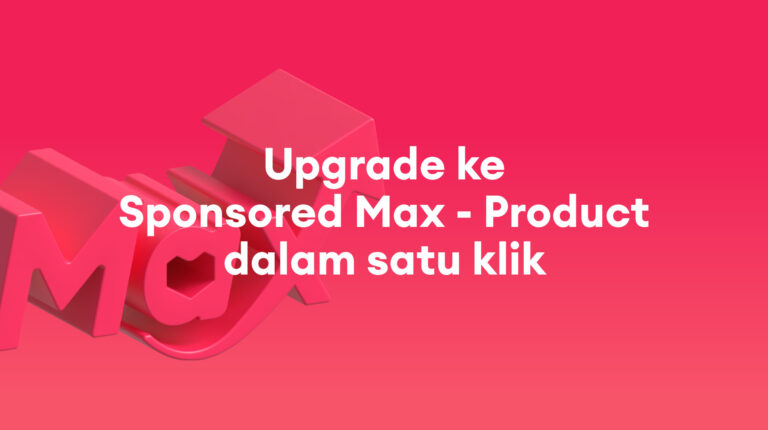 Sponsored Discovery: Tingkatkan campaign Anda ke Sponsored Max – Product dalam Satu Klik