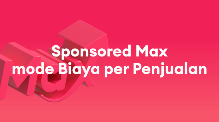 Sponsored Max: Memperkenalkan Sponsored Max Mode Biaya per Penjualan (BETA)
