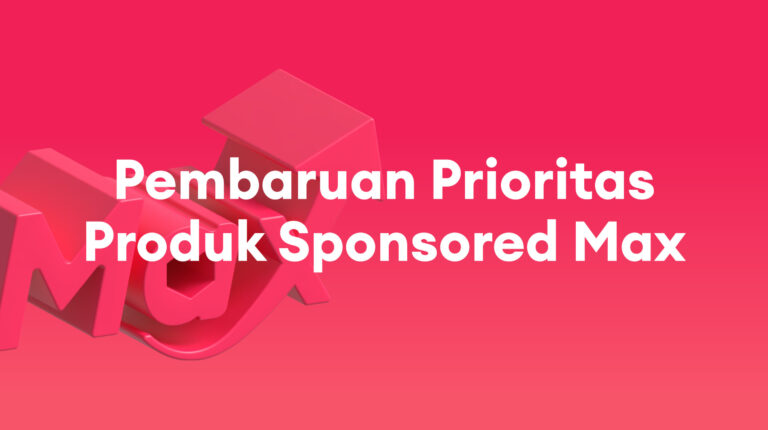 Sponsored Max: Pembaruan Prioritas Produk antara Sponsored Max – Store dan Sponsored Max – Product (September 2026)
