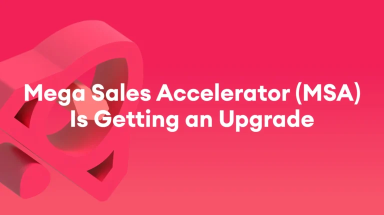 Mega Sales Accelerator (MSA) Is Getting an Upgrade
